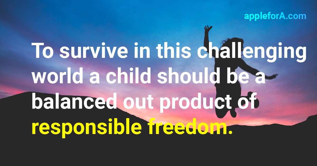 Responsible Freedom is the best thing you can give your child - appleforA